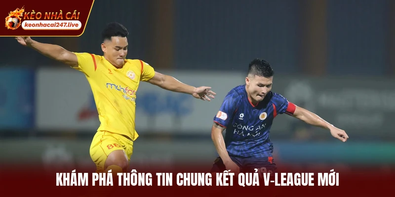 Khám phá thông tin chung kết quả V-League mới